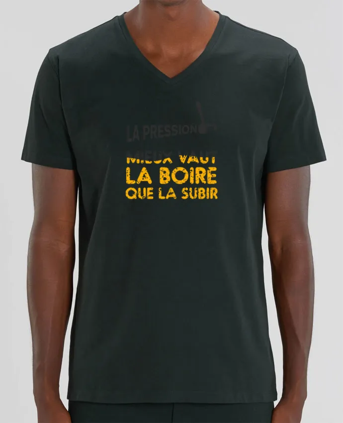 T-shirt homme La pression, mieux vaut la boire que subir par tunetoo