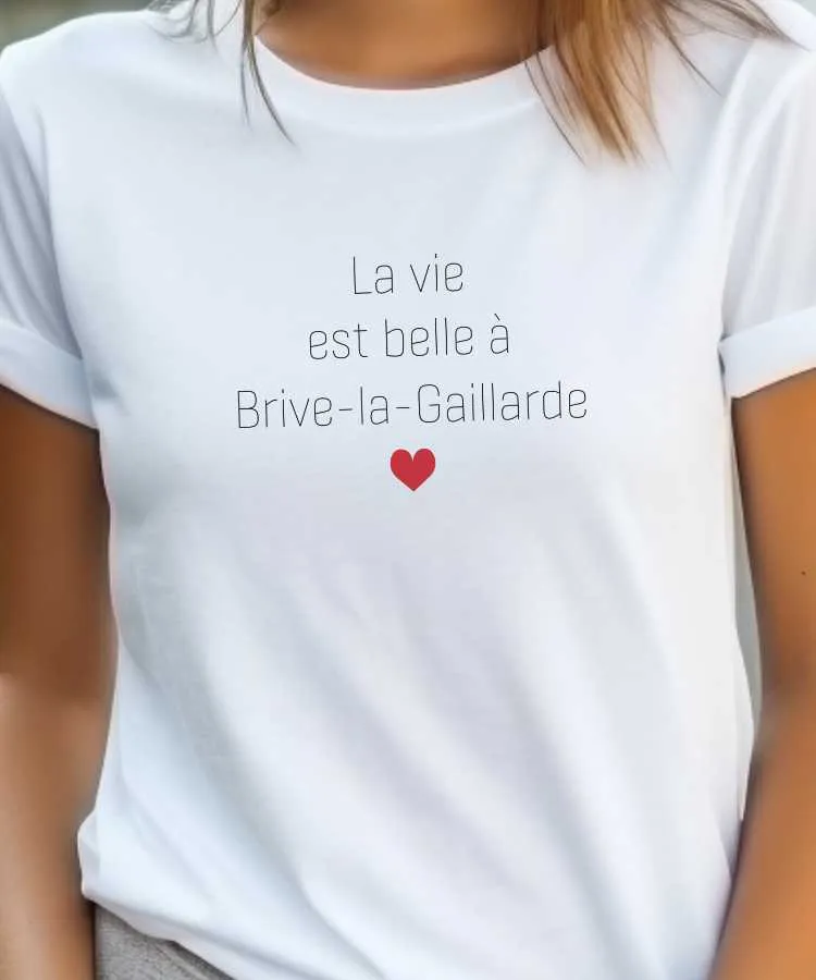 T-Shirt La vie est belle à Brive-la-Gaillarde